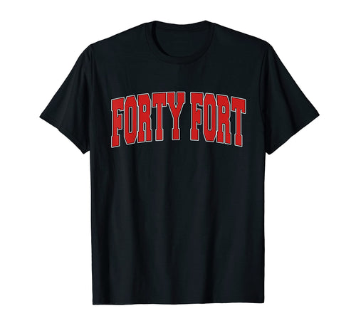 Forty Fort Pa Pennsylvania Varsity Usa T-Shirt - Aesthetic Graphic Unisex - T-Shirt, Sweatshirt, Hoodie