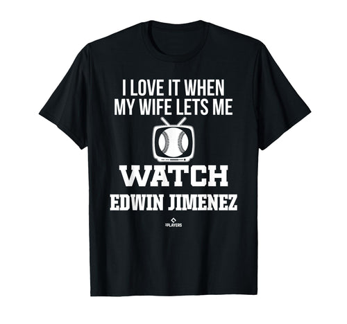 My Wife Lets Me Watch Edwin Jimenez T-Shirt - Streetwear Style Unisex - T-Shirt, Sweatshirt, Hoodie