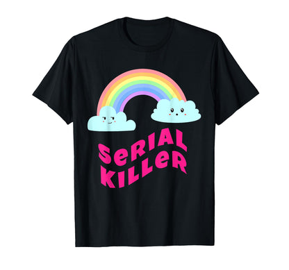Serial Killer Sarcastic Rainbow Funny T-Shirt - Graphic Print for Adults - T-Shirt, Sweatshirt, Hoodie