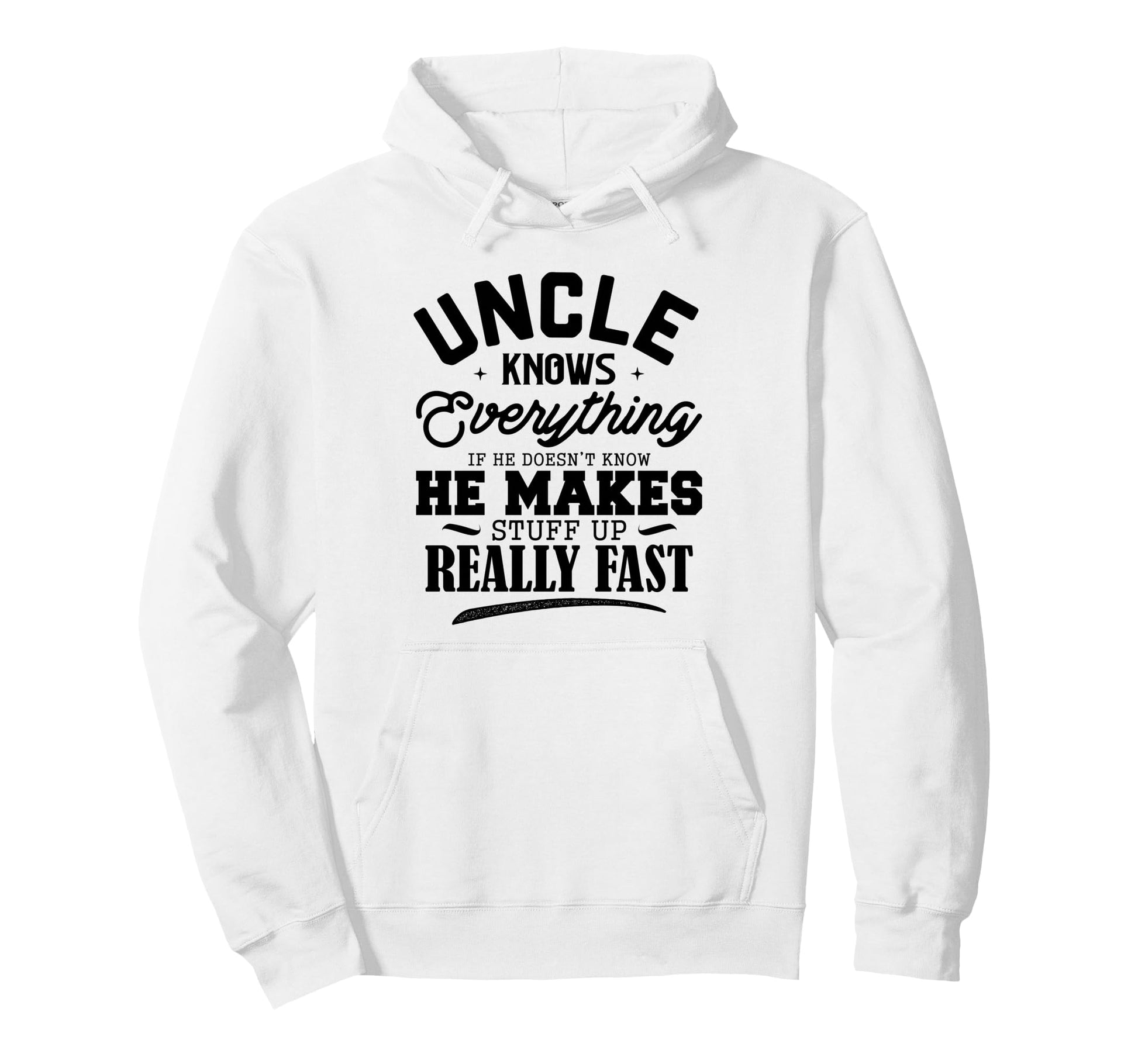 Funny Uncle Knows Everything Makes Stuff Hoodie - Novelty Apparel Unisex - T-Shirt, Sweatshirt, Hoodie