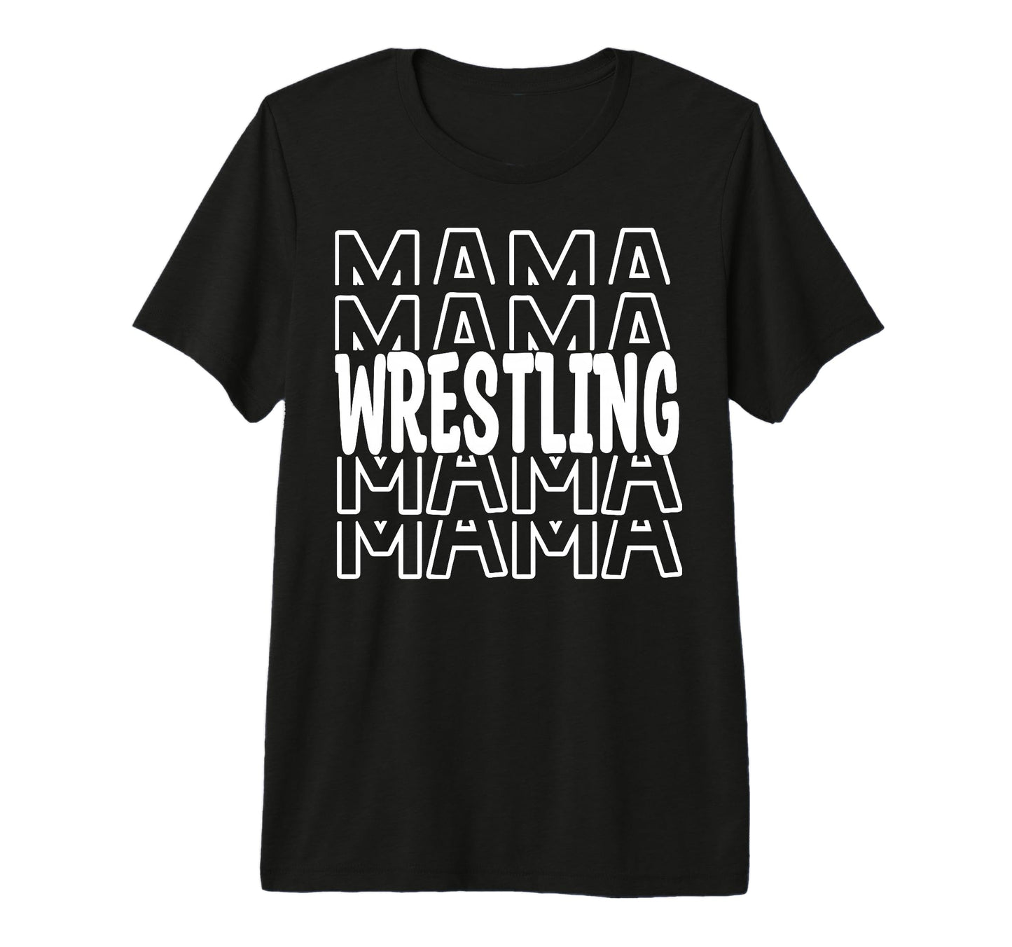 Wrestling Mama School Team Sports T-Shirt - Casual Everyday Wear Unisex - T-Shirt, Sweatshirt, Hoodie