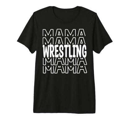 Wrestling Mama School Team Sports T-Shirt - Casual Everyday Wear Unisex - T-Shirt, Sweatshirt, Hoodie