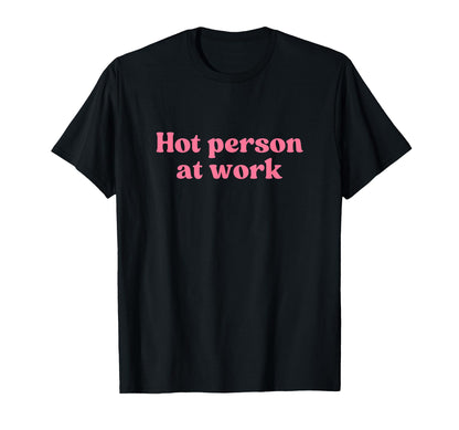 Hot Person Work Y2K Aesthetic Iconic T-Shirt - Minimalist Print for Adults - T-Shirt, Sweatshirt, Hoodie