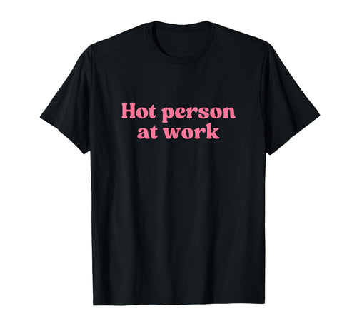 Hot Person Work Y2K Aesthetic Iconic T-Shirt - Minimalist Print for Adults - T-Shirt, Sweatshirt, Hoodie