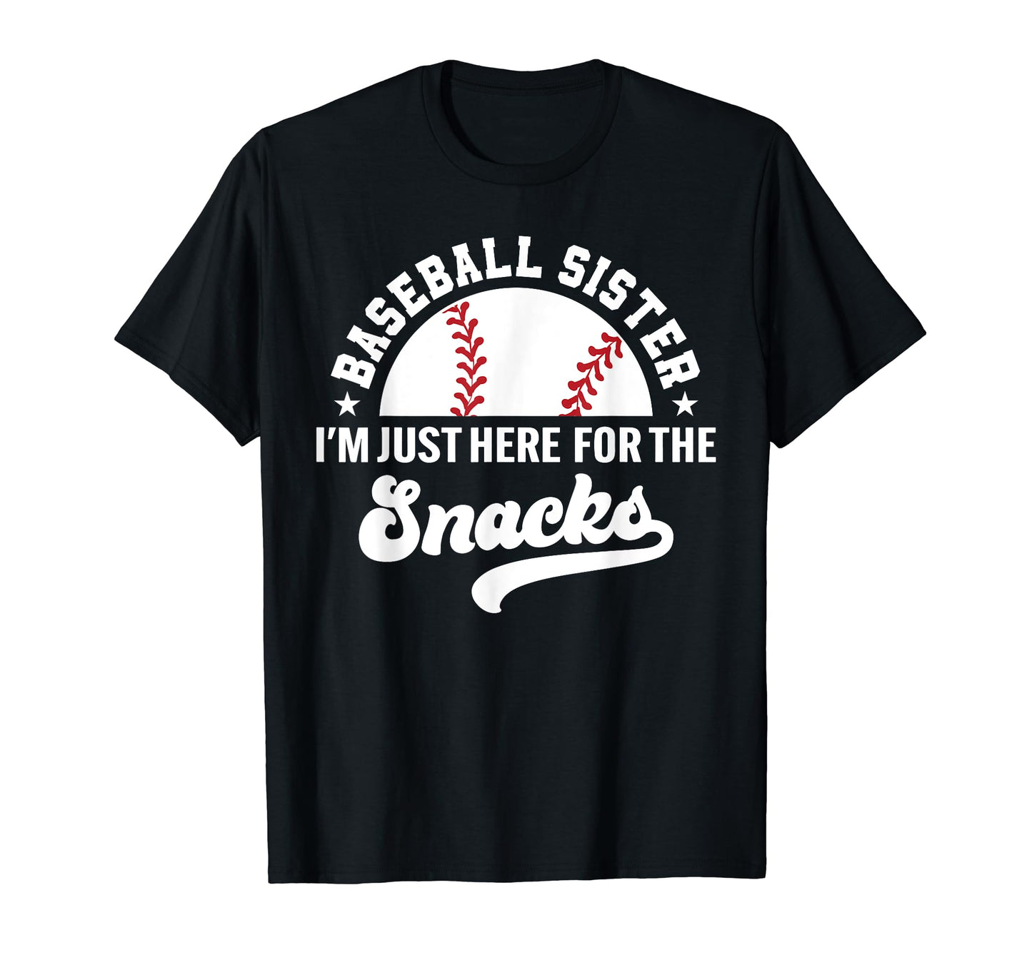 Baseball Sister Im Just Here Snacks Big T-Shirt - Graphic Print Unisex - T-Shirt, Sweatshirt, Hoodie