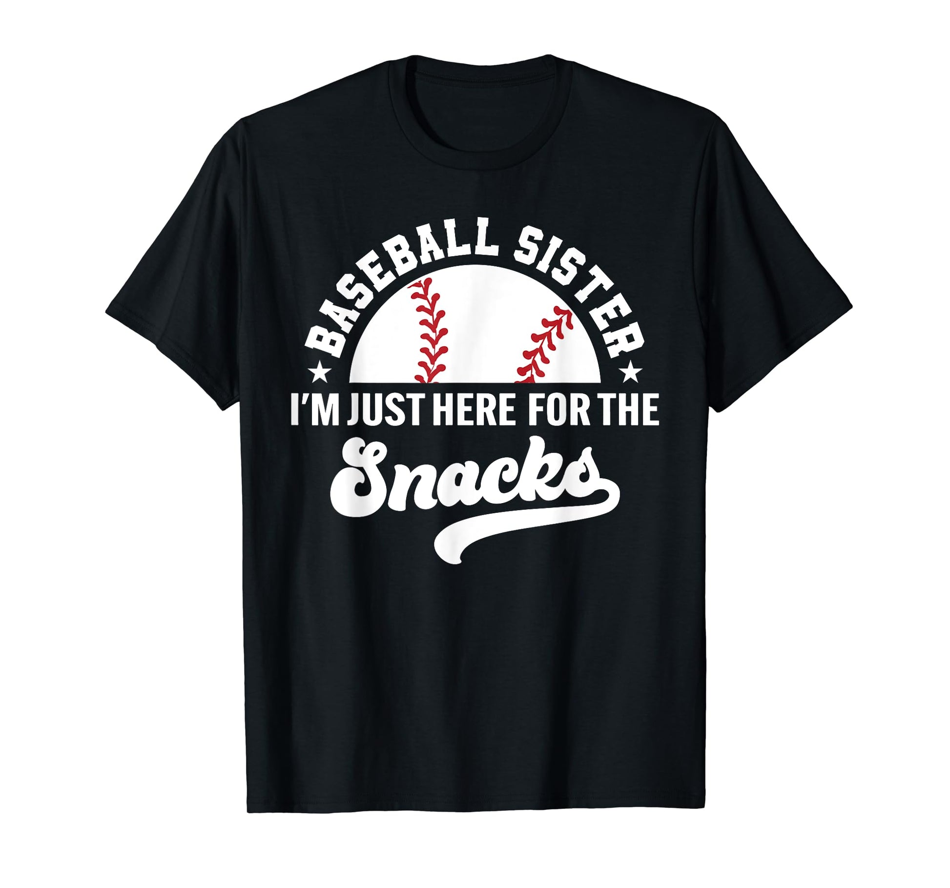 Baseball Sister Im Just Here Snacks Big T-Shirt - Graphic Print Unisex - T-Shirt, Sweatshirt, Hoodie