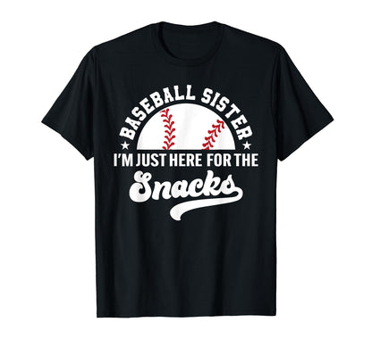 Baseball Sister Im Just Here Snacks Big T-Shirt - Graphic Print Unisex - T-Shirt, Sweatshirt, Hoodie