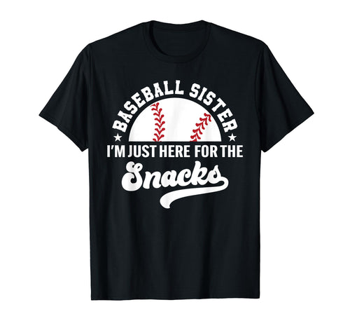 Baseball Sister Im Just Here Snacks Big T-Shirt - Graphic Print Unisex - T-Shirt, Sweatshirt, Hoodie