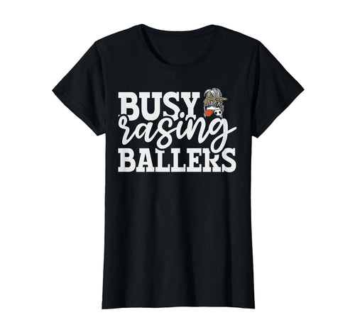 Busy Raising Ballers Baller Mom T-Shirt - Unique Graphic Men Women - T-Shirt, Sweatshirt, Hoodie