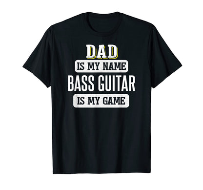 Funny Bass Guitar Gift Dad Fathers Day T-Shirt - Custom Art Print Men Women - T-Shirt, Sweatshirt, Hoodie