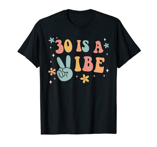 30 Is Vibe 30Th Birthday Party Boho Hippie T-Shirt - Novelty Apparel Unisex - T-Shirt, Sweatshirt, Hoodie