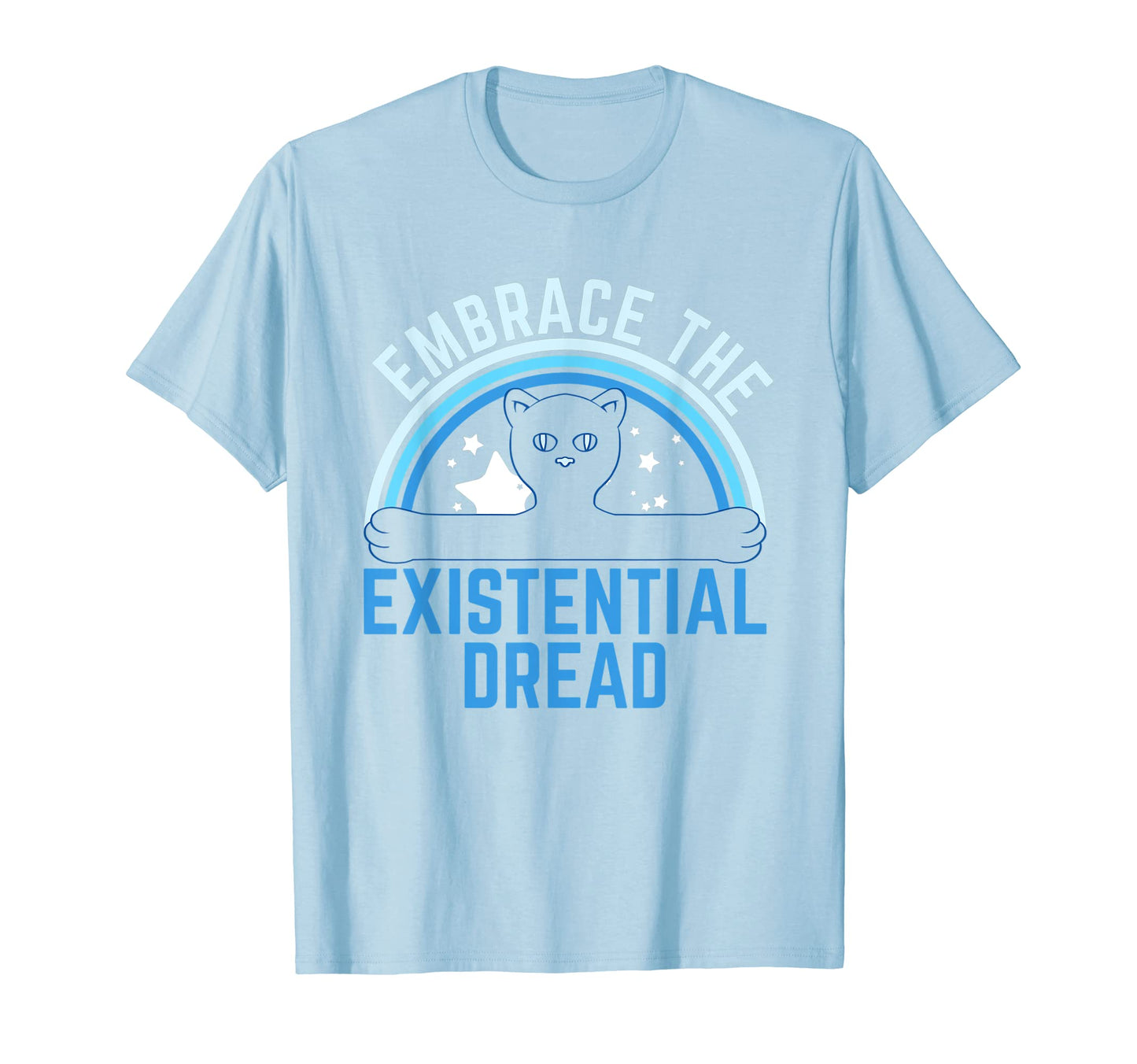 Existential Dread Slogan Cat Rainbow T-Shirt - Fun Novelty Design Unisex - T-Shirt, Sweatshirt, Hoodie