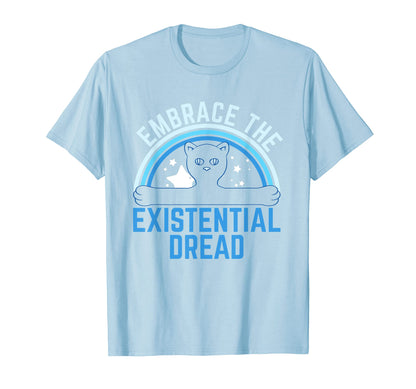 Existential Dread Slogan Cat Rainbow T-Shirt - Fun Novelty Design Unisex - T-Shirt, Sweatshirt, Hoodie