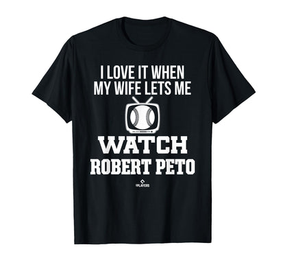 My Wife Lets Me Watch Robert Peto T-Shirt - Aesthetic Graphic for Adults - T-Shirt, Sweatshirt, Hoodie