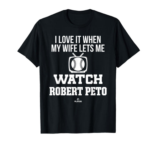 My Wife Lets Me Watch Robert Peto T-Shirt - Aesthetic Graphic for Adults - T-Shirt, Sweatshirt, Hoodie