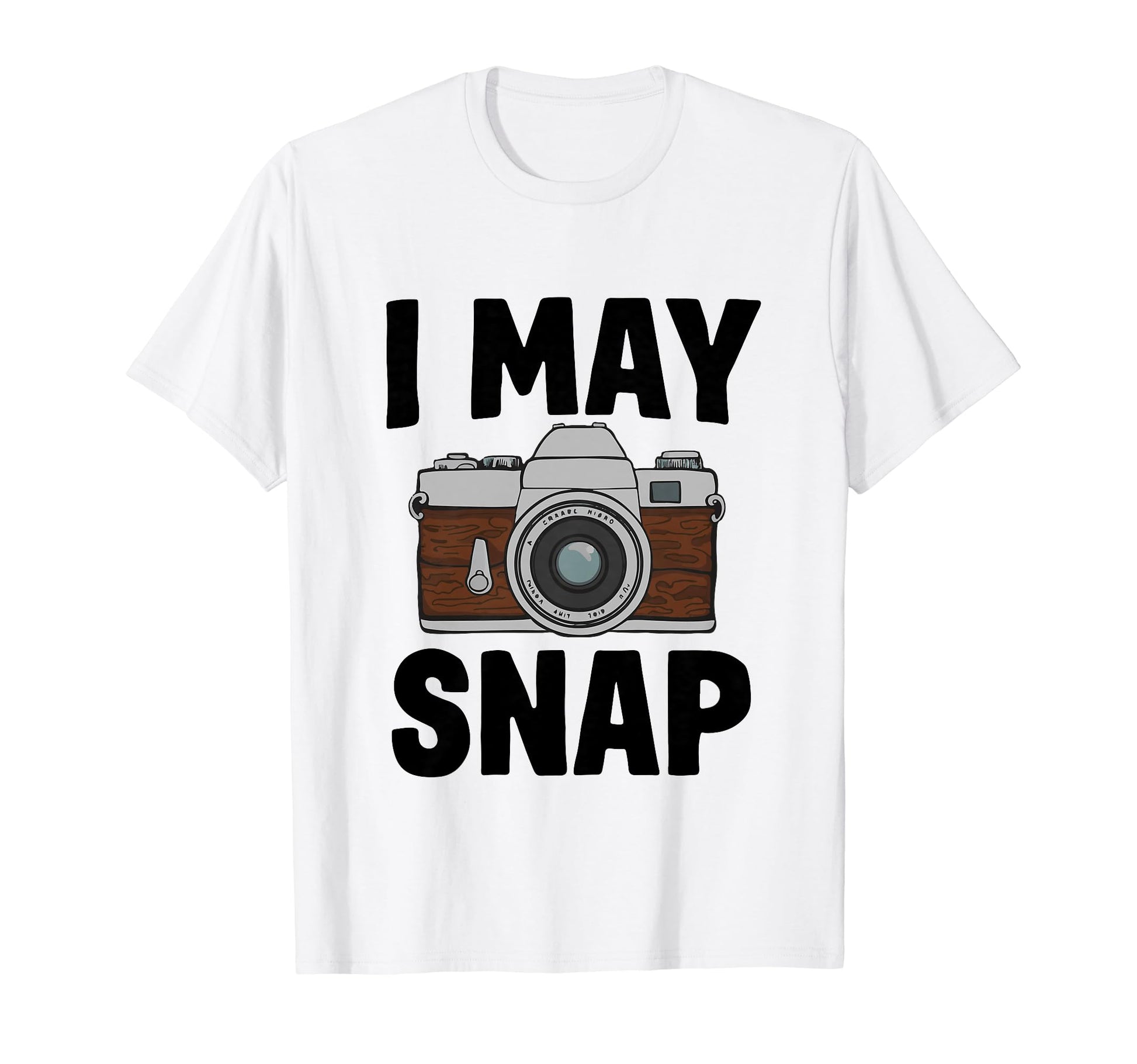 Funny Photographer Camera I May Snap T-Shirt - Graphic Print Unisex - T-Shirt, Sweatshirt, Hoodie