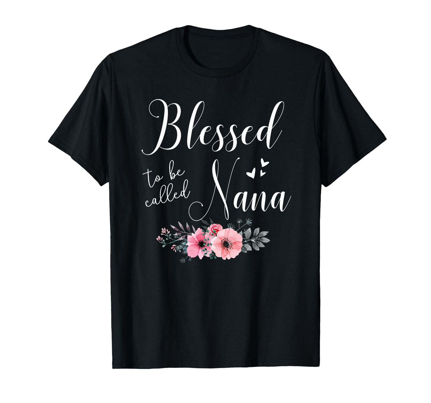 Blessed To Be Nana Grandma Mothers Day T-Shirt - Fun Novelty Design Unisex - T-Shirt, Sweatshirt, Hoodie