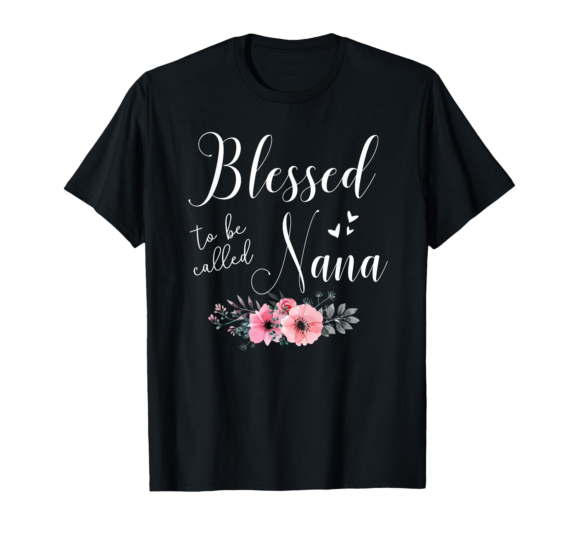 Blessed To Be Nana Grandma Mothers Day T-Shirt - Fun Novelty Design Unisex - T-Shirt, Sweatshirt, Hoodie
