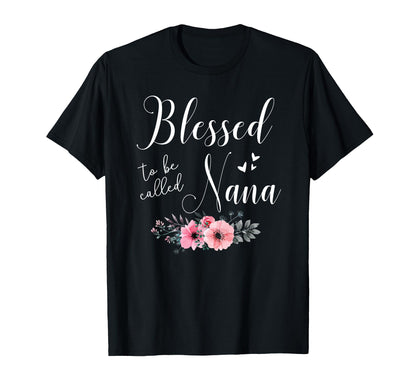 Blessed To Be Nana Grandma Mothers Day T-Shirt - Fun Novelty Design Unisex - T-Shirt, Sweatshirt, Hoodie