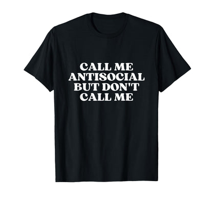 Call Me Antisocial But Dont Call Me Y2K T-Shirt - Custom Art Print Unisex - T-Shirt, Sweatshirt, Hoodie