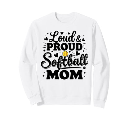 Loud Proud Softball Mom Mama Squad Sweatshirt - Novelty Apparel Unisex - T-Shirt, Sweatshirt, Hoodie