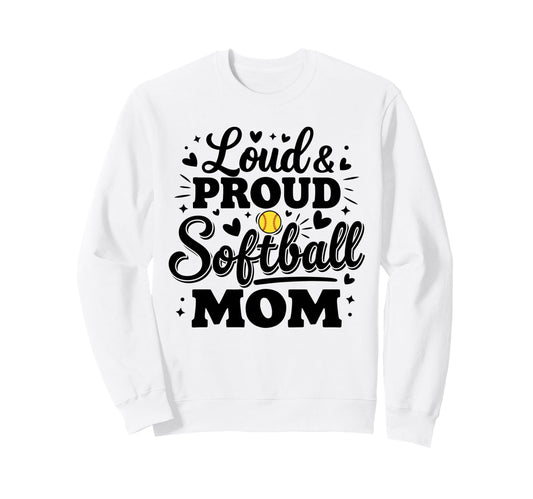 Loud Proud Softball Mom Mama Squad Sweatshirt - Novelty Apparel Unisex - T-Shirt, Sweatshirt, Hoodie