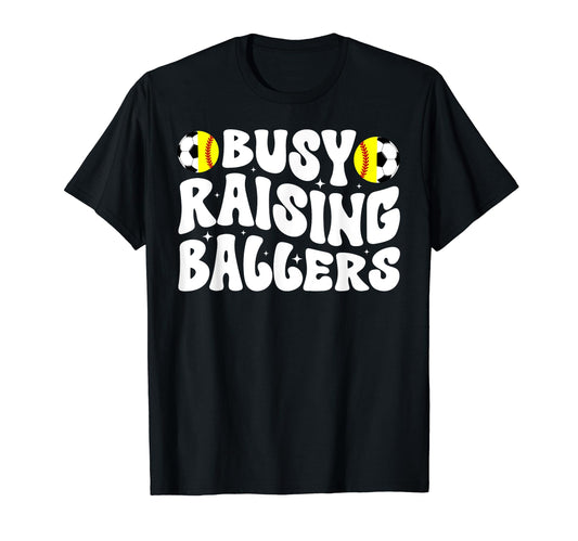 Busy Raising Ballers Softball Soccer Mom T-Shirt - Graphic Print Unisex - T-Shirt, Sweatshirt, Hoodie