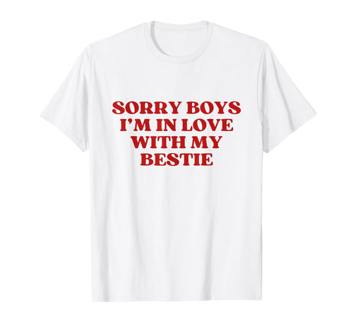 Sorry Im Love My Bestie Y2K Aesthetic Trendy T-Shirt - Graphic Print Unisex - T-Shirt, Sweatshirt, Hoodie