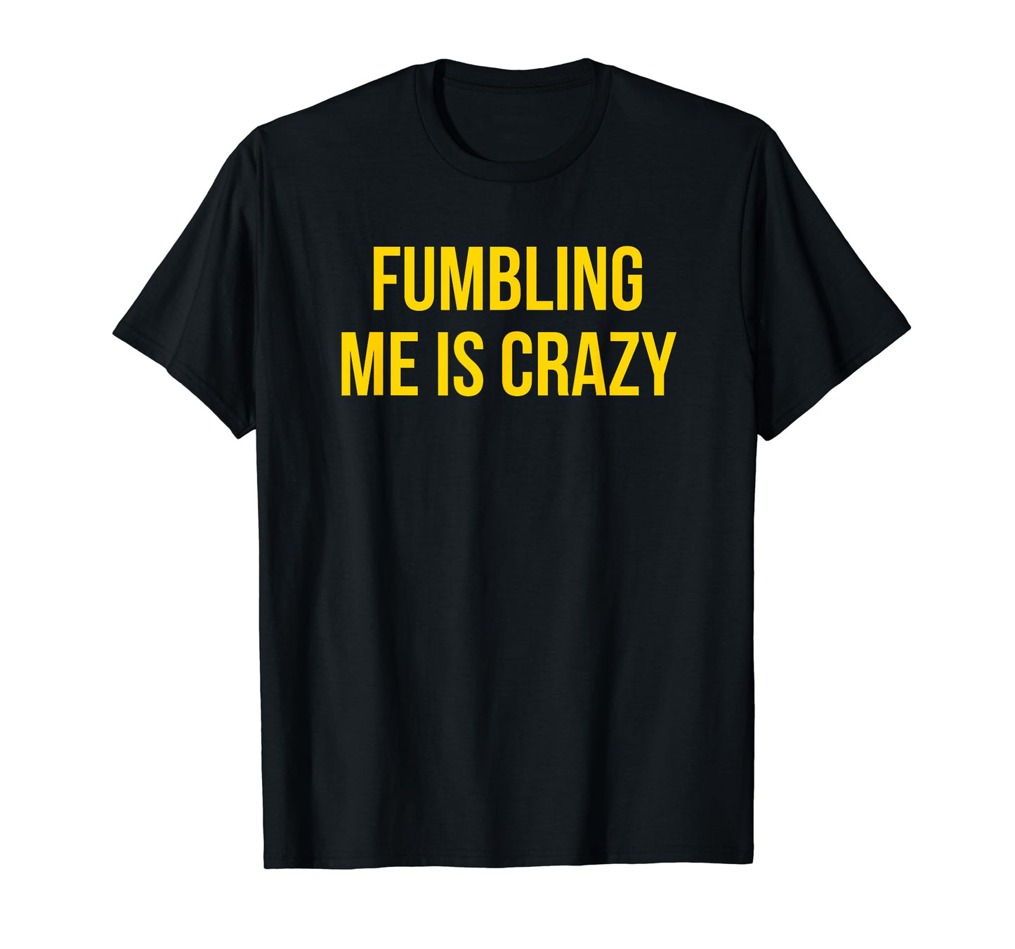 Fumbling Me Is Crazy Y2K Aesthetic T-Shirt - Graphic Print Unisex - T-Shirt, Sweatshirt, Hoodie
