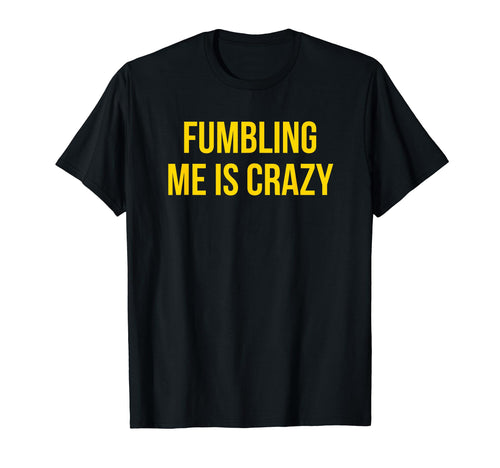 Fumbling Me Is Crazy Y2K Aesthetic T-Shirt - Graphic Print Unisex - T-Shirt, Sweatshirt, Hoodie