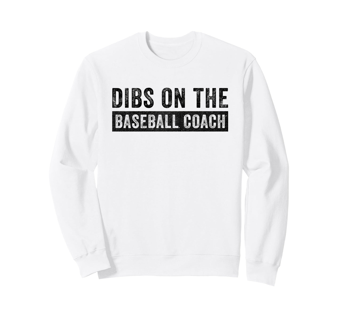 Dibs Baseball Coach Funny Wife Sweatshirt - Fun Novelty Design Unisex - T-Shirt, Sweatshirt, Hoodie