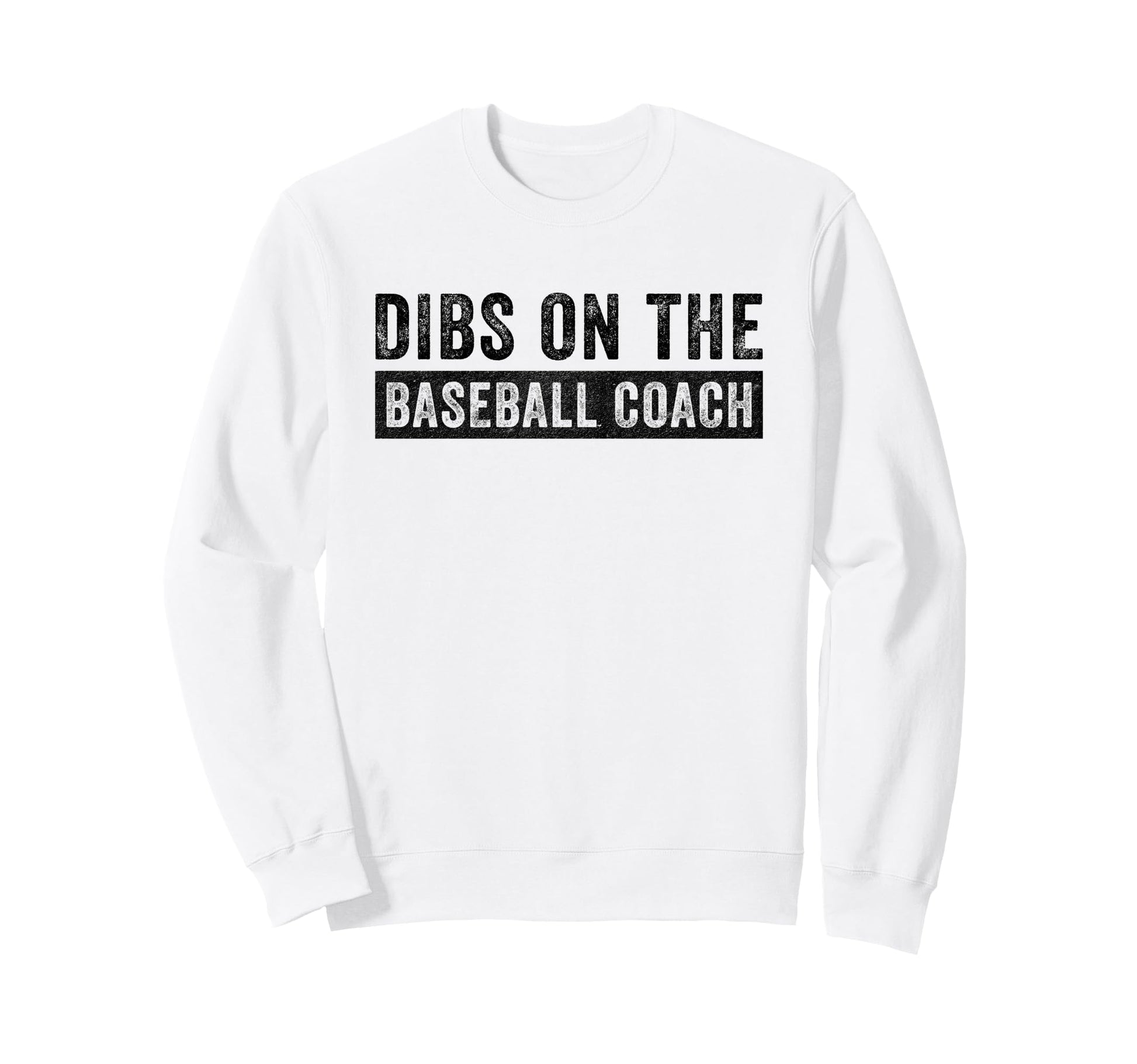 Dibs Baseball Coach Funny Wife Sweatshirt - Fun Novelty Design Unisex - T-Shirt, Sweatshirt, Hoodie