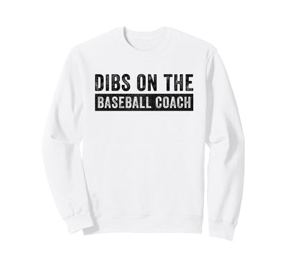 Dibs Baseball Coach Funny Wife Sweatshirt - Fun Novelty Design Unisex - T-Shirt, Sweatshirt, Hoodie
