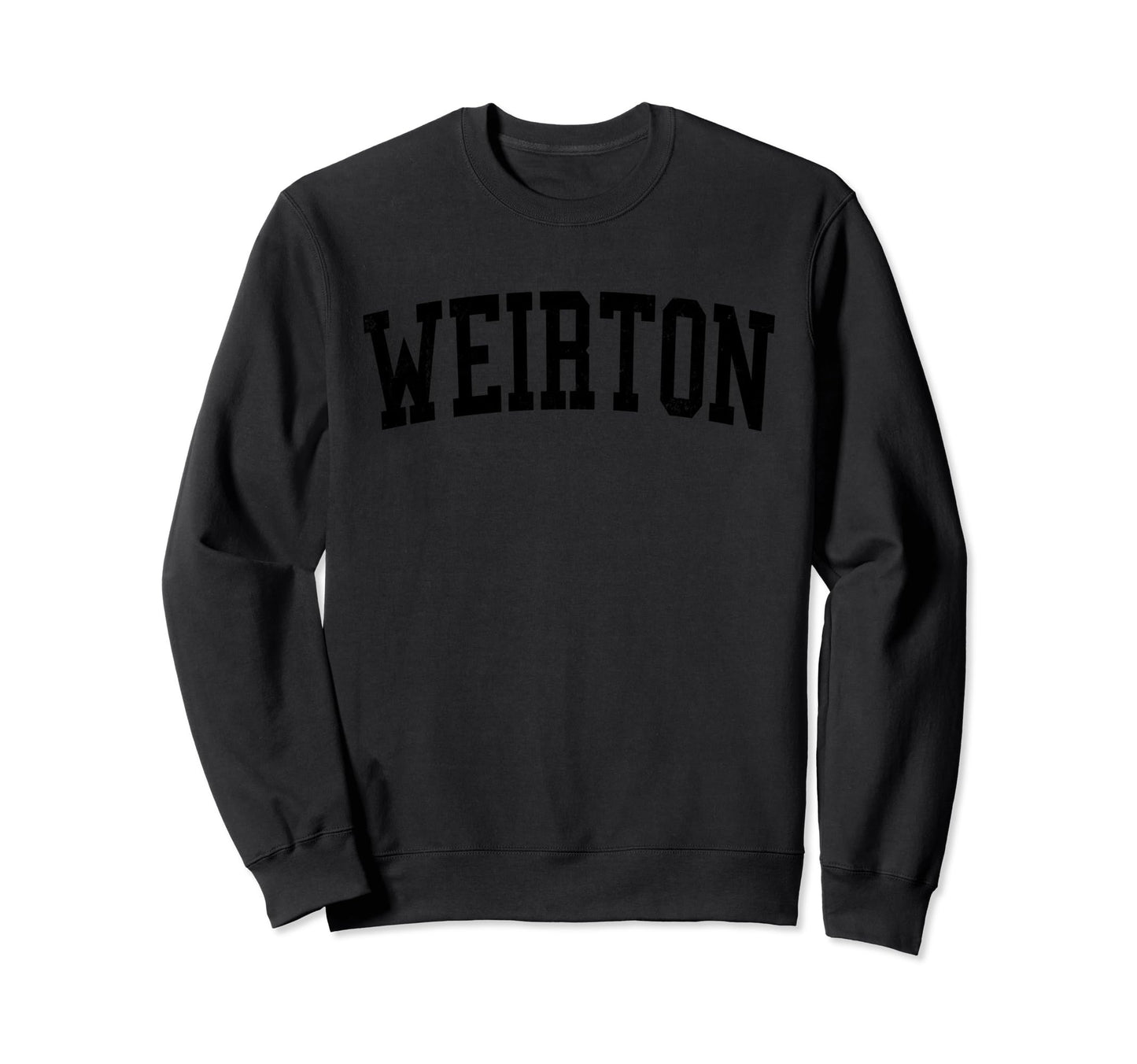 Weirton Wv Distressed Black Varsity Sweatshirt - Streetwear Style Unisex - T-Shirt, Sweatshirt, Hoodie