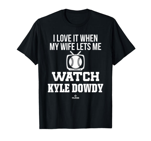 My Wife Lets Me Watch Kyle Dowdy Prospect T-Shirt - Graphic Print Unisex - T-Shirt, Sweatshirt, Hoodie