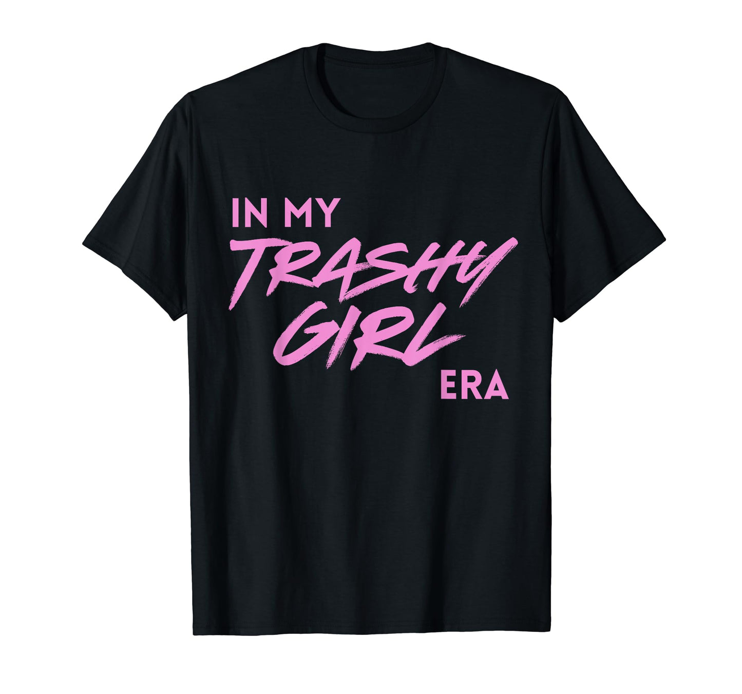 My Trashy Era Funny Y2K Aesthetic T-Shirt - Streetwear Style for Adults - T-Shirt, Sweatshirt, Hoodie