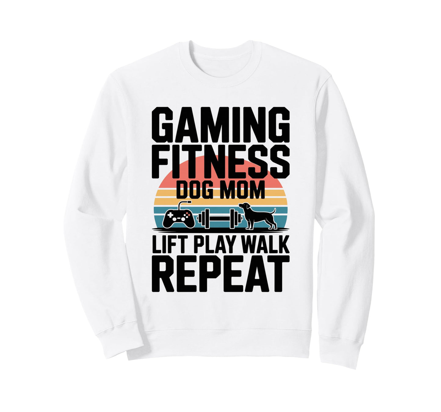 Gaming Fitness Dog Mom Lift Play Walk Sweatshirt - Graphic Print Men Women - T-Shirt, Sweatshirt, Hoodie