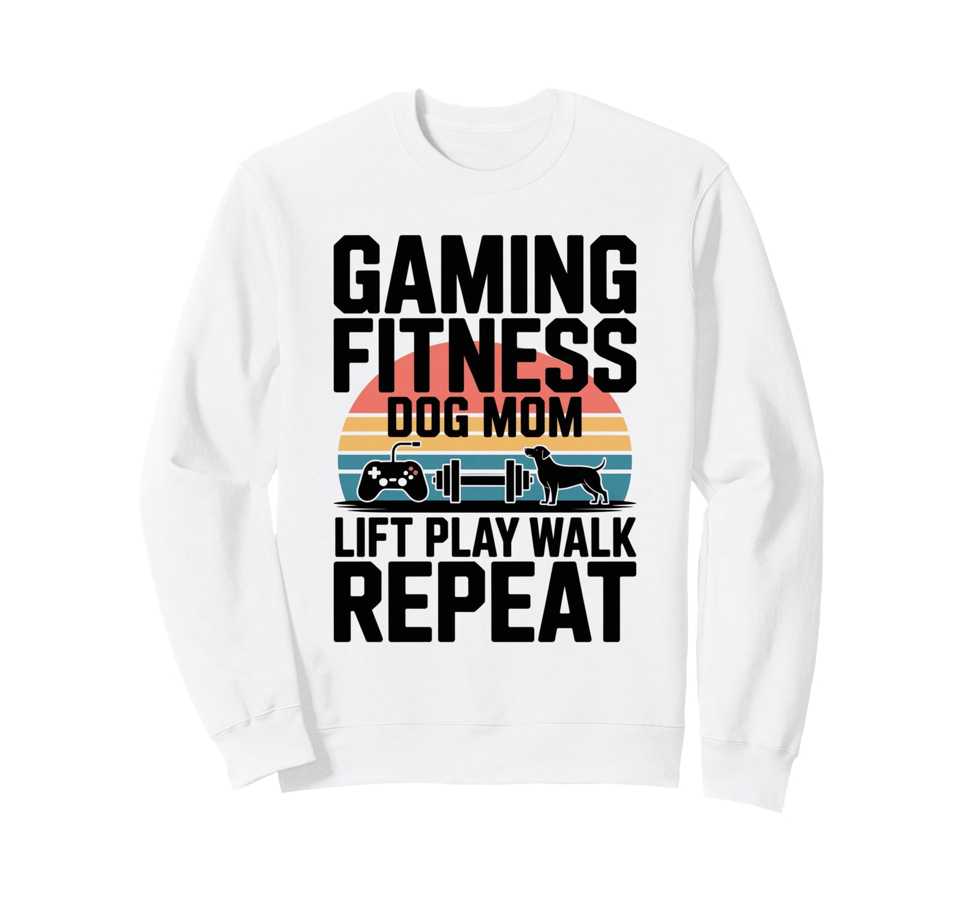 Gaming Fitness Dog Mom Lift Play Walk Sweatshirt - Graphic Print Men Women - T-Shirt, Sweatshirt, Hoodie