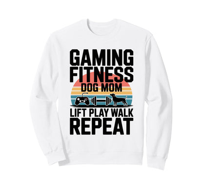 Gaming Fitness Dog Mom Lift Play Walk Sweatshirt - Graphic Print Men Women - T-Shirt, Sweatshirt, Hoodie