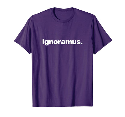 Word Ignoramus Funny 90S Insult T-Shirt - Casual Everyday Wear Men Women - T-Shirt, Sweatshirt, Hoodie
