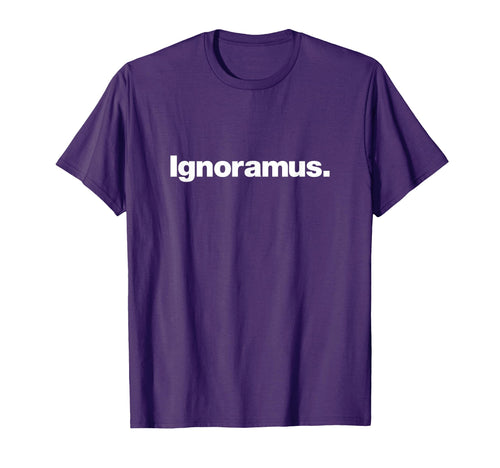 Word Ignoramus Funny 90S Insult T-Shirt - Casual Everyday Wear Men Women - T-Shirt, Sweatshirt, Hoodie