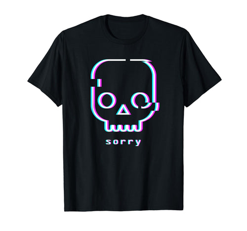 Sorry Skull Aesthetic Vaporwave T-Shirt - Novelty Apparel Unisex - T-Shirt, Sweatshirt, Hoodie