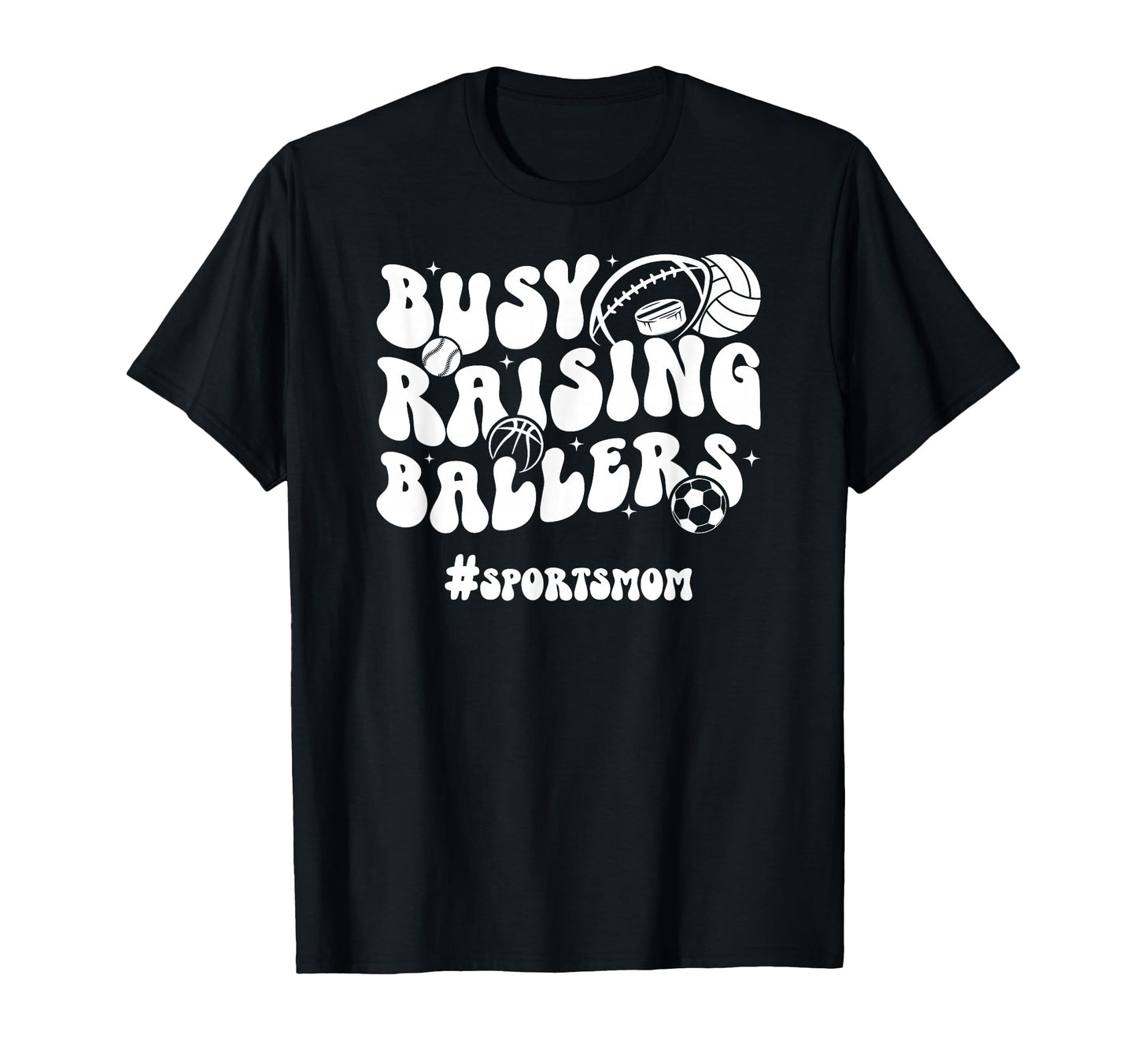 Busy Raising Ballers Sports Mom Sports T-Shirt - Trendy Graphic for Adults - T-Shirt, Sweatshirt, Hoodie