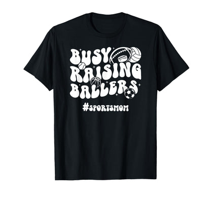 Busy Raising Ballers Sports Mom Sports T-Shirt - Trendy Graphic for Adults - T-Shirt, Sweatshirt, Hoodie