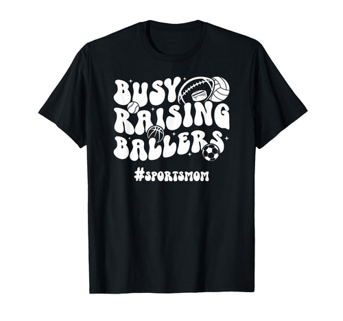 Busy Raising Ballers Sports Mom Sports T-Shirt - Trendy Graphic for Adults - T-Shirt, Sweatshirt, Hoodie