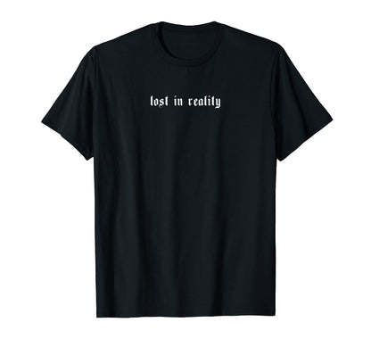 Lost Reality Grunge Aesthetic Goth T-Shirt - Novelty Apparel for Adults - T-Shirt, Sweatshirt, Hoodie