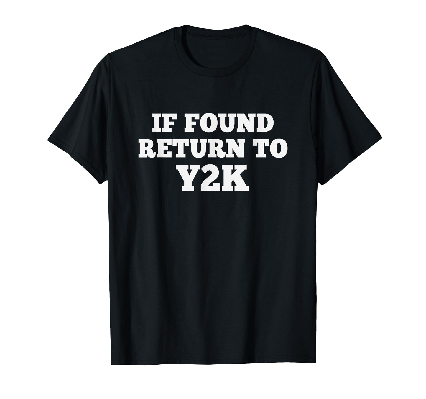 If Found Return To Y2K Funny T-Shirt - Aesthetic Graphic Men Women - T-Shirt, Sweatshirt, Hoodie