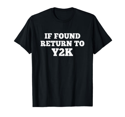 If Found Return To Y2K Funny T-Shirt - Aesthetic Graphic Men Women - T-Shirt, Sweatshirt, Hoodie