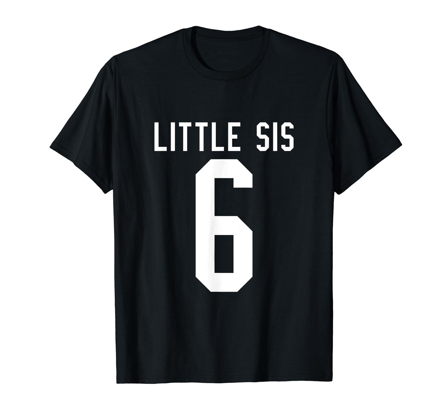 Number 6 Little Sis Biggest Fan Football T-Shirt - Streetwear Style Unisex - T-Shirt, Sweatshirt, Hoodie