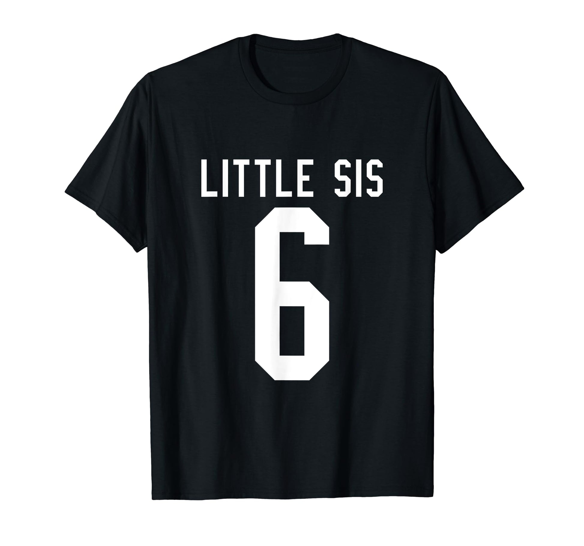Number 6 Little Sis Biggest Fan Football T-Shirt - Streetwear Style Unisex - T-Shirt, Sweatshirt, Hoodie